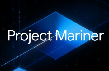Google Rolls out Project Mariner: AI Agent that Visits Websites and Performs Tasks for You